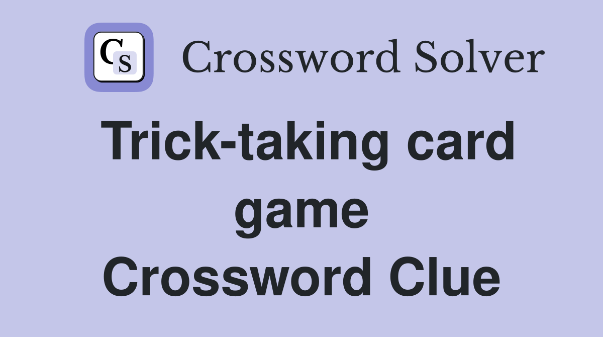 Tricktaking card game Crossword Clue Answers Crossword Solver